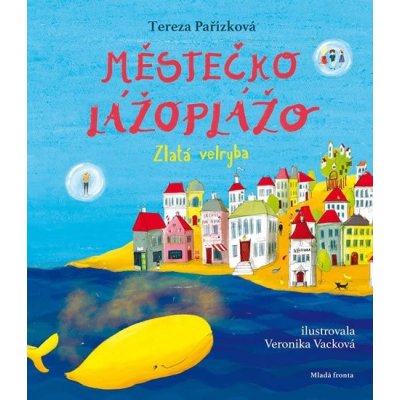 Městečko Lážoplážo. Příjezd Zlaté velryby - Tereza Pařízková