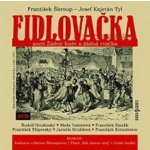 Josef Kajetán Tyl - František Škroup Fidlovačka aneb Žádný hněv a žádná rvačka – Hledejceny.cz