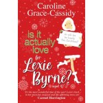 Is it Actually Love for Lexie Byrne aged 421/4 Grace-Cassidy CarolinePaperback