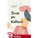 Život po Kafkovi - Magdaléna Platzová – Sleviste.cz