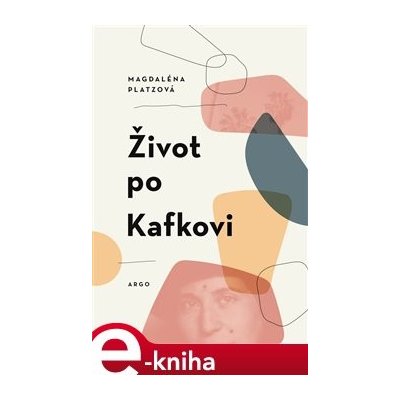 Život po Kafkovi - Magdaléna Platzová – Sleviste.cz