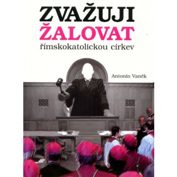 Zvažuji žalovat římskokatolickou církev - Vaněk Antonín