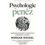 Psychologie peněz - Morgan Housel – Hledejceny.cz