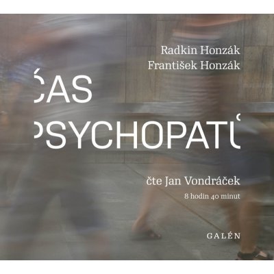 Čas psychopatů - Radkin Honzák, František Honzák - čte Jan Vondráček – Sleviste.cz