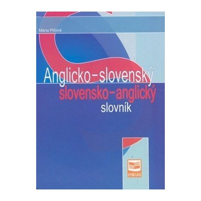 Anglicko-slovenský a slovensko-anglický slovník - Mária Piťová, Vojtech Piťo – Hledejceny.cz