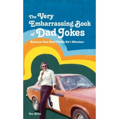 The Very Embarrassing Book of Dad Jokes - I. Allen – Zboží Mobilmania