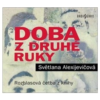 Doba z druhé ruky - Světlana Alexijevičová