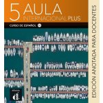 Aula Internacional Plus: Libro del profesor 5 B2.2 - Edicion anotada - Max Hueber Verlag – Hledejceny.cz