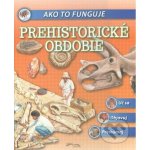 Ako to funguje Prehistorické obdobie – Sleviste.cz