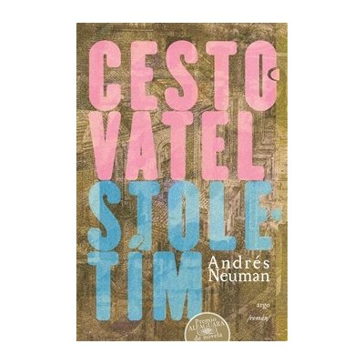 Cestovatel stoletím - Andrés Neuman Galán – Sleviste.cz