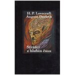 Strážci z hlubin času - August Derleth; Howard Philip Lovecraft – Hledejceny.cz