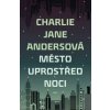 Kniha Město uprostřed noci - Charlie Jane Andersová