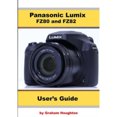 Panasonic Lumix FZ80 and FZ82 User's Guide Houghton GrahamPaperback – Zbozi.Blesk.cz