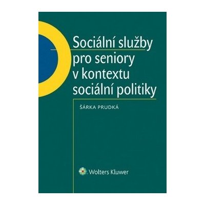 Sociální služby pro seniory v kontextu sociální politiky. - Prudká Šárka