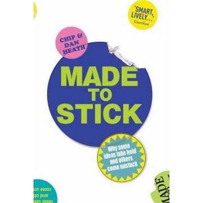 Made to Stick - Dan Heath, Chip Heath – Hledejceny.cz