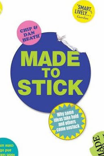 Made to Stick - Dan Heath, Chip Heath