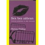 Sex bez zábran - Nancy Friday – Hledejceny.cz