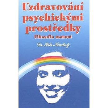 Uzdravování psychickými prostředky - filozofie nemocí