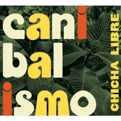 Chicha Libre - Canibalisimo CD – Zboží Mobilmania