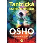 Tantrická transformace - Setkání meditace a lásky - Osho – Hledejceny.cz