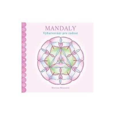 Mandaly. Vybarvování pro radost Mózesová Martina Brožovaná – Zboží Mobilmania