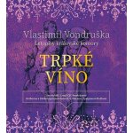 Trpké víno. Letopisy královské komory III. - Vlastimil Vondruška – Hledejceny.cz