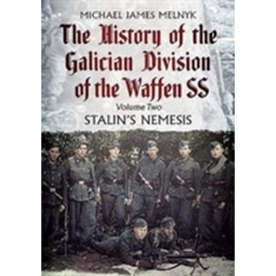 History of the Galician Division of the Waffen SS: Stalin's Nemesis
