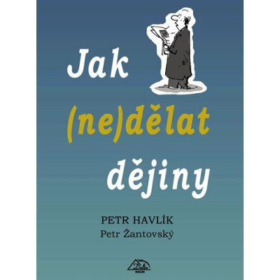 Jak - nedělat dějiny