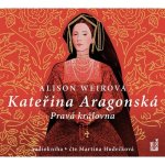 Pravá královna Kateřina Aragonská - Alison Weirová – Hledejceny.cz