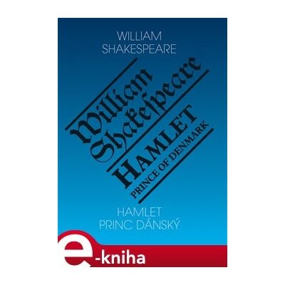 Hamlet, princ dánský / Hamlet, Prince of Denmark - William Shakespeare