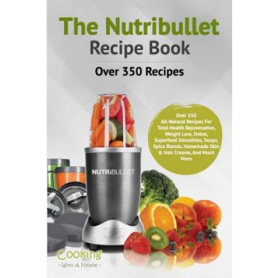 The Nutribullet Recipe Book