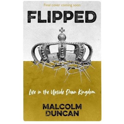 Flipped: Life in the Upside Down Kingdom Duncan MalcolmPaperback – Zboží Mobilmania
