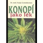 Konopí jako lék - Franjo Grotenhermen – Hledejceny.cz