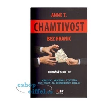 Chamtivost bez hranic - Finanční thriller - Anne T.