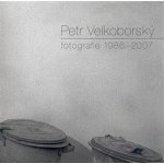 Fotografie 1986-2007 - Petr Velkoborský – Hledejceny.cz