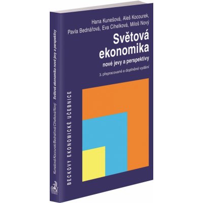 Světová ekonomika nové jevy a perspektivy - Pavla Bednářová, Miloš Nový, Aleš Kocourek, Hana Kunešová, Eva Cihelková – Hledejceny.cz