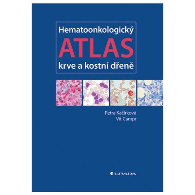 Hematoonkologický atlas krve a kostní dřeně - Kačírková Petra, Campr Vít – Hledejceny.cz