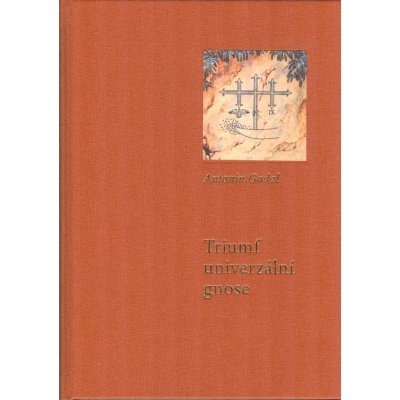 Triumf univerzální gnose - Antonin Gadal