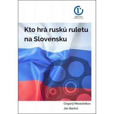 Kto hrá ruskú ruletu na Slovensku - Grigorij Mesežnikov