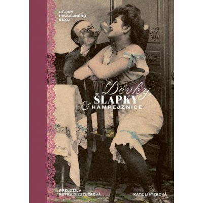 Děvky, šlapky, hampejznice / Dějiny prodejného sexu - Kate Listerová – Zboží Mobilmania