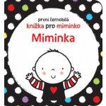 Miminka - První černobílá knížka pro miminko - Baggott Stella – Hledejceny.cz