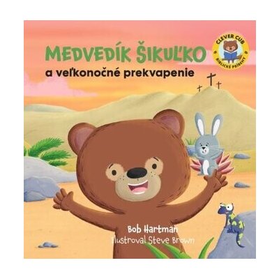 Medvedík Šikuľko a veľkonočné prekvapenie - Bob Hartman, Steve Brown (ilustrátor) – Hledejceny.cz