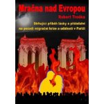 Mračna nad Evropou - Strhující příběh lásky a přátelství na pozadí migrační krize a událostí v Paříži - Robert Troška – Sleviste.cz
