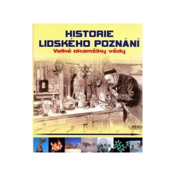 Historie lidského poznání - Velké okamžiky vědy (kolektiv autorů)