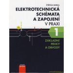 Elektrotechnická schémata a zapojení v praxi 1 - Štěpán Berka – Hledejceny.cz