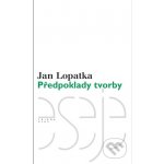 Předpoklady tvorby. Kritické vydání - Jan Lopatka – Hledejceny.cz