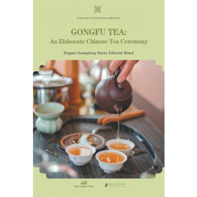 Gongfu Tea/工夫茶 (Elegant Guangdong Series Editorial Bo...)(Brožovaná) – Hledejceny.cz