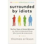 Surrounded by Idiots - Thomas Erikson – Hledejceny.cz