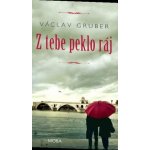 Z tebe peklo ráj Václav Gruber – Hledejceny.cz