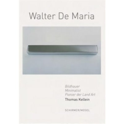 Walter De Maria - Conceptual Art, Minimal Art, Land Art Kellein ThomasPevná vazba – Zbozi.Blesk.cz